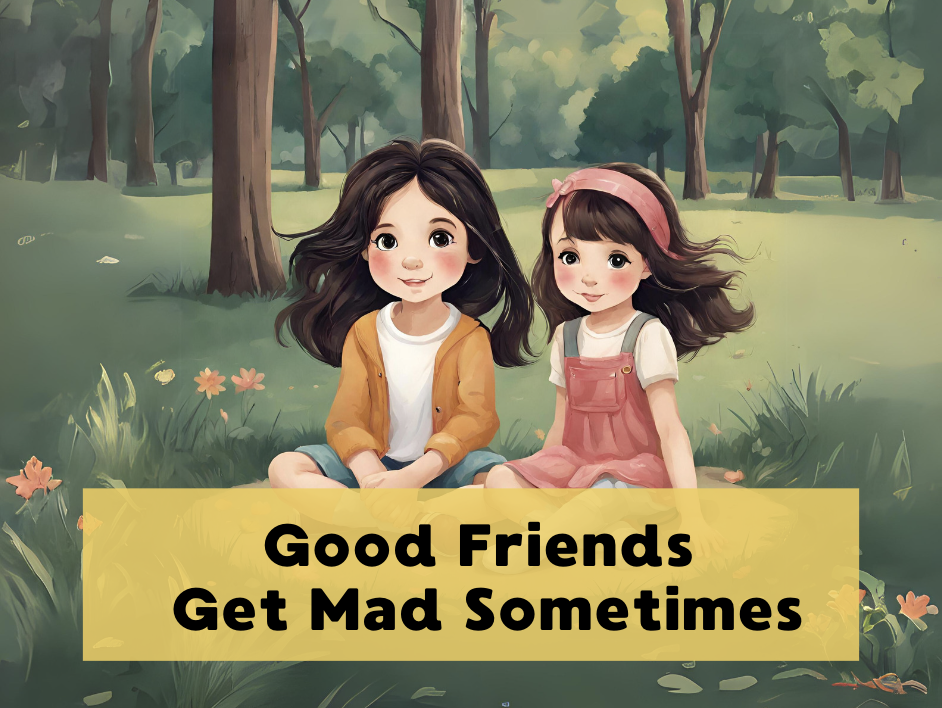 Good friends get mad sometimes book