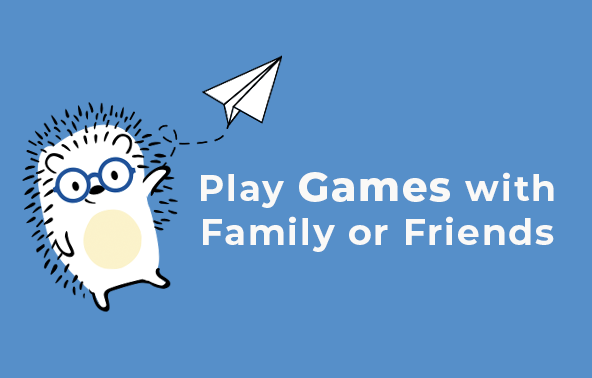 play games with friends and family